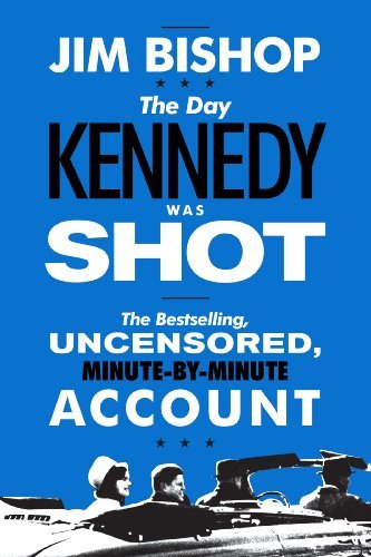 Jim Bishop/The Day Kennedy Was Shot